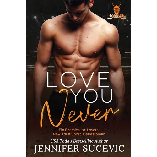 Love You Never: Ein Enemies-to-Lovers New Adult Sport-Liebesroman