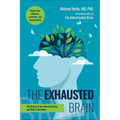 The Exhausted Brain: The Origin of Our Mental Energy and Why It Dwindles