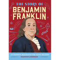 The Story of Benjamin Franklin: An Inspiring Biography for Young Readers