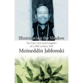 Illuminating the Shadow: The Life, Love and Laughter of a 20th century Sufi