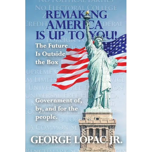 Remaking America Is Up to You!: The Future Is Outside the Box