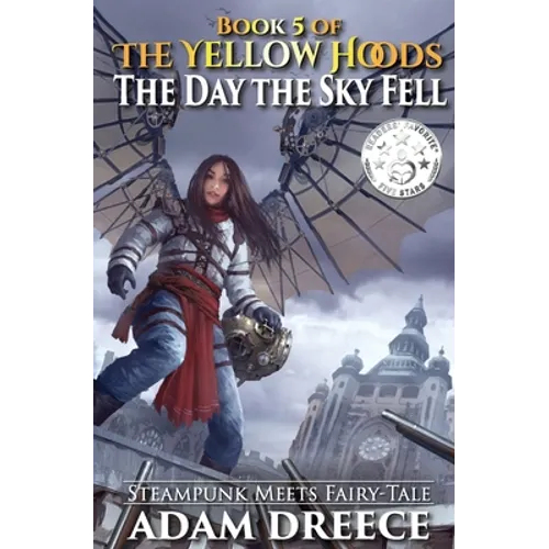 The Yellow Hoods - The Day the Sky Fell: Steampunk meets Fairy Tale