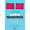 Lo Que Pasa Entre Nosotros: Terapia Sexual Con Gestalt