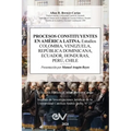 PROCESOS CONSTITUYENTES EN AMERICA LATINA. Estudios. COLOMBIA, VENEZUELA, REPÚBLICA DOMINICANA, HONDURAS, PERÚ, CHILE