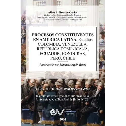 PROCESOS CONSTITUYENTES EN AMERICA LATINA. Estudios. COLOMBIA, VENEZUELA, REPÚBLICA DOMINICANA, HONDURAS, PERÚ, CHILE