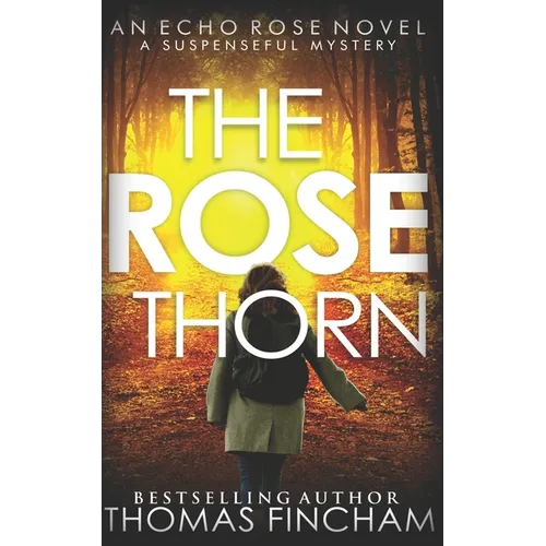 The Rose Thorn: A Murder Mystery Series of Crime and Suspense