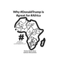 Why #donaldtrump Is #great for #africa