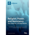 Religion, Power, and Resistance: New Ideas for a Divided World