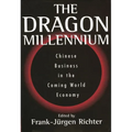 The Dragon Millennium: Chinese Business in the Coming World Economy