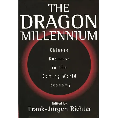 The Dragon Millennium: Chinese Business in the Coming World Economy