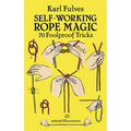 Self-Working Rope Magic: 70 Foolproof Tricks