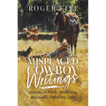 Misplaced Cowboy Writings: Lessons on Faith, Resilience, and God's Unfailing Love
