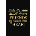 Side By Side Or Miles Apart Friends Are Always Close At Heart: Long Distance Friendship Inspirational Gifts