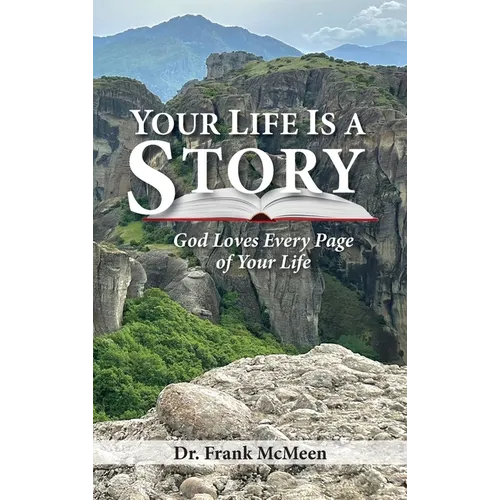 Your Life is a Story: God Loves Every Page of Your Life