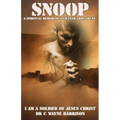 Snoop: A Spiritual Memoir Of A Vietnam Army Grunt: I Am A Soldier Of Jesus Christ