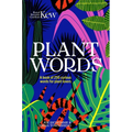 Plant Words: A Book of 250 Curious Words for Plant Lovers
