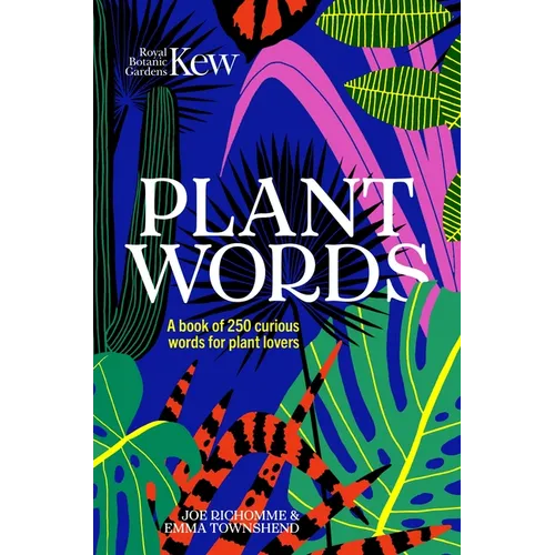 Plant Words: A Book of 250 Curious Words for Plant Lovers