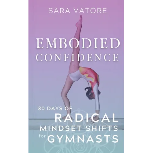 Embodied Confidence: 30 Days of Radical Mindset Shifts for Gymnasts