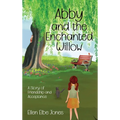 Abby and the Enchanted Willow: A Story of Friendship and Acceptance