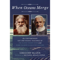 When Oceans Merge: The Contemporary Sufi and Hasidic Teachings of Pir Vilayat Khan and Rabbi Zalman Schachter-Shalomi