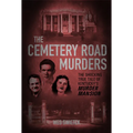 The Cemetery Road Murders: The Shocking True Tale of Kentucky's Murder Mansion