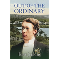 Out of the Ordinary: FM Alexander's early life: a novel