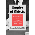 Empire of Objects: Iurii Trifonov and the Material World of Soviet Culture