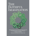 The Faithful Imagination: Papers from the 2018 Frances White Ewbank Colloquium on C.S. Lewis & Friends