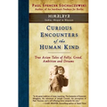 Curious Encounters of the Human Kind - Himalaya: True Asian Tales of Folly, Greed, Ambition and Dreams