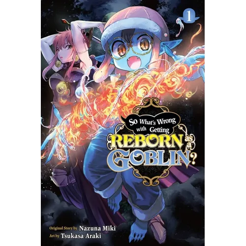 So What's Wrong with Getting Reborn as a Goblin?, Vol. 1