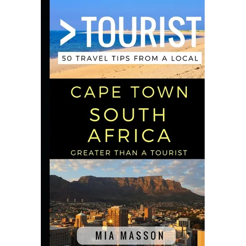 Greater Than a Tourist - Cape Town South Africa: 50 Travel Tips from a Local