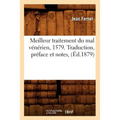 Meilleur Traitement Du Mal Vénérien, 1579. Traduction, Préface Et Notes, (Éd.1879)