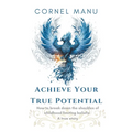 Achieve Your True Potential - How To Break Down The Shackles Of Childhood Limiting Beliefs