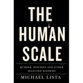 The Human Scale: Murder, Mischief and Other Selected Mayhems