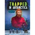 Trapped in Antarctica: The Story of Shackleton and the Endurance