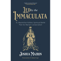 Led by the Immaculata: St. Maximilian Kolbe's Spiritual Battle Plan for Marian Consecration