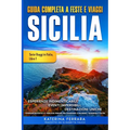 Guida Completa a Feste e Viaggi Sicilia: Esperienze Indimenticabili, Eventi Imperdibili, Destinazioni Uniche, Itinerari Autentici e I Migliori Periodi