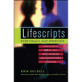 Lifescripts for Family and Friends: What to Say in 101 of Life's Most Troubling and Uncomfortable Situations