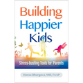 Building Happier Kids: Stress-Busting Tools for Parents