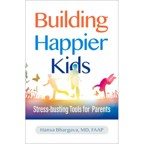 Building Happier Kids: Stress-Busting Tools for Parents