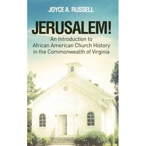 JERUSALEM! An Introduction to African American Church History in the Commonwealth of Virginia