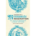 In Search of a Mennonite Imagination: Key Texts in Mennonite Literary Criticism