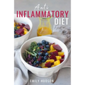 Anti-Inflammatory Diet: A 30 Day Meal Plan to Reduce Inflammation and Heal Your Body with Simple, fast, delicious and Healthy Recipes