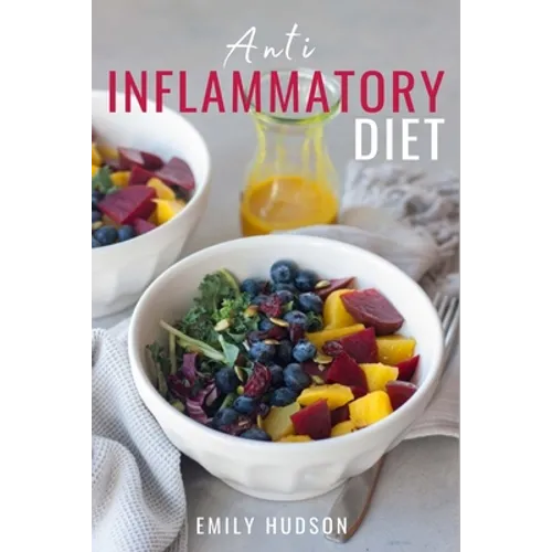 Anti-Inflammatory Diet: A 30 Day Meal Plan to Reduce Inflammation and Heal Your Body with Simple, fast, delicious and Healthy Recipes