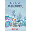 How Crested Butte Became a Tourist Town: Drugs, Sex, Sports, Arts, and Social Conflict