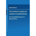 Flussorientierte Logistik Und Integrierte Standardsoftware: Eine Kompatibilitätsanalyse Am Beispiel SAP R/3