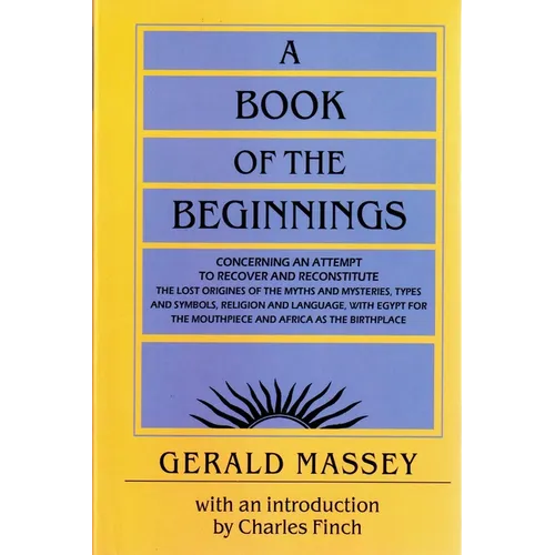 A Book of the Beginnings: Concerning an Attempt to Recover and Reconstitute the Lost Origines of the Myths