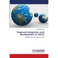 Regional Integration and Development in Africa