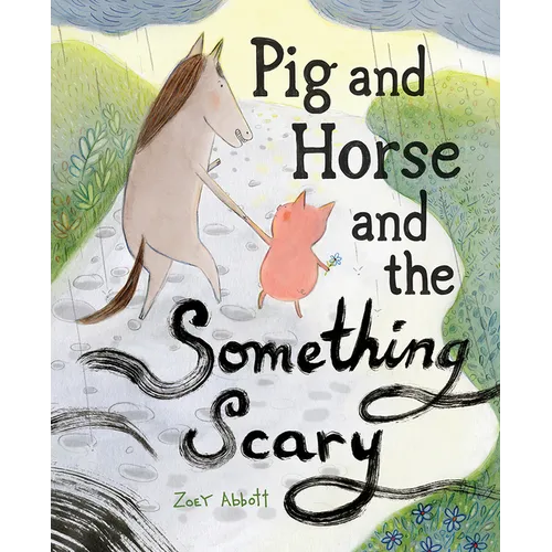 Pig and Horse and the Something Scary: A Picture Book