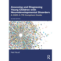Assessing and Diagnosing Young Children with Neurodevelopmental Disorders: A DSM-5-TR Compliant Guide